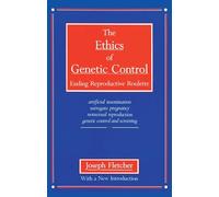 Ethics of Genetic Control: Ending Reproductive Roulette: Ending Reproductive Roulette : Artificial Insemination, Surrogate Pregnancy, Nonsexual Reproduction, Genetic Control