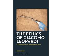 Ethics of Giacomo Leopardi, The: A Philosophy for the Environmental Crisis