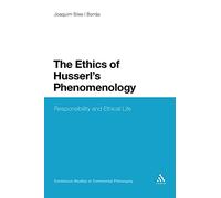 Ethics of Husserl's Phenomenology (Continuum Studies in Continental Philosophy)