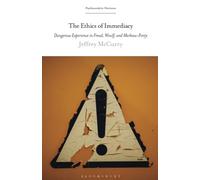 Ethics of Immediacy, The: Dangerous Experience in Freud, Woolf, and Merleau-Ponty (Psychoanalytic Horizons)