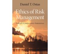 Ethics of Risk Management : Taking Compliance Seriously