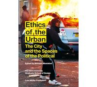 Ethics of the Urban: The City and the Spaces of the Political