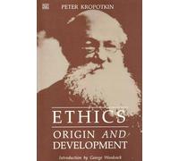 Ethics: Origins and Development (Collected Works of Peter Kropotkin)