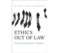 Ethics Out of Law: Hermann Cohen and the “Neighbor”