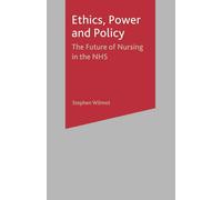 Ethics, Power and Policy: The Future of Nursing in the NHS