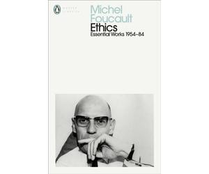 Ethics : Subjectivity and Truth: Essential Works of Michel Foucault 1954-1984