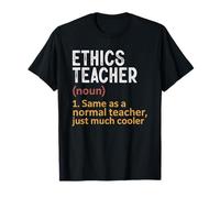 Ethics Teacher Definition Same As Normal Just Cooler T-Shirt