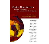 Ethics That Matters: African, Caribbean, and African American Sources