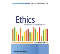 Ethics: The Heart of Health Care, 3rd Edition
