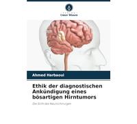 Ethik der diagnostischen Ankündigung eines bösartigen Hirntumors: Die Sicht des Neurochirurgen