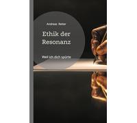 Ethik der Resonanz: Weil ich dich spürte
