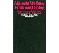 Ethik und Dialog: Elemente des moralischen Urteils bei Kant und in der Diskursethik