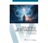 Ethik und Moral: die Stellung der Kirche über den Antisemitismus: am Beispiel von "Der Stellvertreter" von Rolf Hochhuth