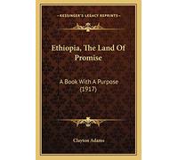 Ethiopia, The Land Of Promise: A Book With A Purpose (1917)