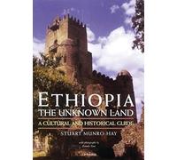 Ethiopia, the Unknown Land: A Cultural and Historical Guide