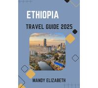 ETHIOPIA TRAVEL GUIDE 2025 ( Standard Color ): Uncovering Ancient Wonders, Diverse Landscapes, and Vibrant Cultures in the Heart of Africa