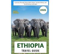 Ethiopia Travel Guide 2026: A Journey Through Africa’s Rich Culture, Ancient History, and Breathtaking Landscapes