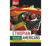 Ethiopian Americans: History, Culture, and Experiences (The American Mosaic)