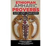 Ethiopian (Amharic) Proverbs: Translations and explanation of Ethiopian proverbs