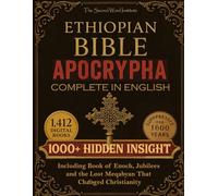 Ethiopian Bible Apocrypha Complete: 1000+ Hidden Insights Behind Sacred Books That Survived Only in Ethiopia Including Book of Enoch, Jubilees and the Lost Meqabyan That Changed Christianity