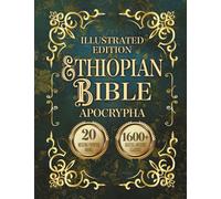 Ethiopian Bible Apocrypha: Illustrated Edition of Tobit, Baruch, Enoch, Jubilees, Bel and the Dragon & I-III Meqabyan: English Translation of Selected ... Books From the Ancient Ge’ez Bible Tradition