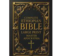 Ethiopian Bible in English Complete (Large Print) - Illustrated & Annotated: Master Apocrypha and Deuterocanonical Texts, including 1 Enoch, Jubilees, ... of the Covenant, and Other Lost Scriptures