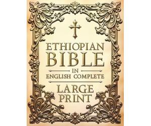Ethiopian Bible in English Complete LARGE PRINT: Includes a One-Year Reading Plan | A Sacred Journey Through the Complete Apocrypha: Enoch, Jubilees, Wisdom, Judith & Much More