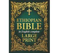 Ethiopian Bible in English Complete (LARGE PRINT): Includes Audio, Enoch, Jubilees, Bel and the Dragon, I-II-III Meqabyan Audio, and Much More. The ... of all the Rejected Apocrypha Scriptures.