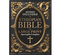 Ethiopian Bible in English Complete [LARGE PRINT]: Includes Jubilees, Audio, I-II-III Meqabyan, Enoch, Prayer of Azariah, Bel and the Dragon, and all the Apocryphal Lost Books.