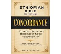 Ethiopian Bible in English Concordance: Complete Reference & Bible Study Guide to the 88-Book Ethiopian Canon, with 78 Books Fully Indexed, Enoch, Jubilees & Strong’s Numbers Where Applicable