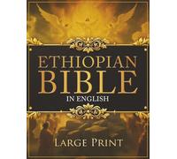 ETHIOPIAN BIBLE in English LARGE PRINT: The Definitive Collection of all the Rejected Apocrypha Scriptures. Includes Jubilees, Enoch, Audio, Bel and the Dragon, I-II-III Meqabyan, and much More