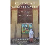 Ethiopian Christianity: History, Theology, Practice