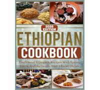 Ethiopian Cookbook: Traditional Ethiopian Recipes with Spices, Injera, and Authentic East African Dishes.