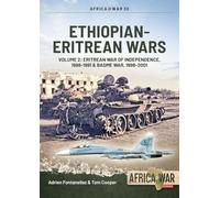 Ethiopian-Eritrean Wars, Volume 2: Eritrean War of Independence , 1988-1991 & Badme War, 1998-2001: 30 (Africa@War)