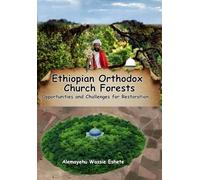 Ethiopian Orthodox Church Forests: Opportunities and Challenges for Restoration
