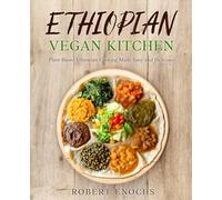 Ethiopian Vegan Kitchen: Plant-Based Ethiopian Cooking Made Easy and Delicious (Vegan Diet)