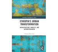 Ethiopia's Urban Transformation: Infrastructure, Mobility, and Authoritarianism (Routledge Contemporary Africa)