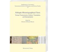Ethiopic Historiographical Texts: Textual Transmission, Edition, Translation, and Interpretation
