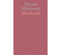 Éthiopie Méridionale: Journal de Mon Voyage aux Pays Amhara, Oromo Et Sidama, Septembre 1885 A Novembre 1888