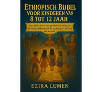ETHIOPISCH BIJBEL VOOR KINDEREN VAN 8 TOT 12 JAAR: Het verkennen van profeten, koningen en heilige teksten uit de oudste geschriften ter wereld