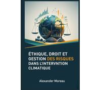 Éthique, Droit et Gestion des Risques dans l'intervention Climatique (Sciences de l'atmosphère et ingénierie climatique)