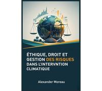 Éthique, Droit et Gestion des Risques dans l'intervention Climatique (Sciences de l'atmosphère et ingénierie climatique)