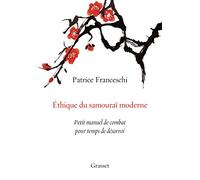 Ethique du samourai moderne: Petit manuel de combat pour temps de désarroi