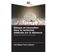 Éthique et innovation dans la recherche médicale sur la démence: Une approche centrée sur l'être humain