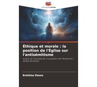 Éthique et morale : la position de l'Église sur l'antisémitisme: à partir de l'exemple de « La question de l'Antéchrist » de Rolf Hochhuth