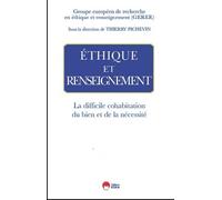 ETHIQUE ET RENSEIGNEMENT: La difficile cohabitation du bien et de la nécessité