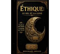 ÉTHIQUE : LE SEL ET LA LUNE - L’ÉDITION COLLECTOR: Tome II : Le Feu & L’Avarice (Éthique statuco)