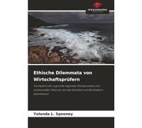 Ethische Dilemmata von Wirtschaftsprüfern: Verständnis der zugrunde liegenden Denkprozesse und kontextuellen Faktoren, die das Verhalten von Buchhaltern beeinflussen