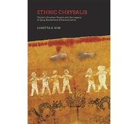Ethnic Chrysalis : China’s Orochen People and the Legacy of Qing Borderland Administration