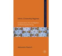 Ethnic Citizenship Regimes: Europeanization, Post-war Migration and Redressing Past Wrongs (Palgrave Politics of Identity and Citizenship Series)